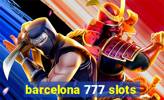 barcelona 777 slots